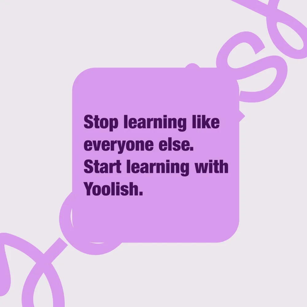 توقّف عن التعلّم مثل الجميع. ابدأ التعلّم مع Yoolish.